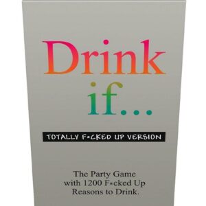 but these statements are more f*cked up.   Roll a die to select a Drink if statement from one of the cards.  Then anyone who has done the action